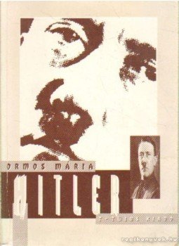 Ormos Mária - Hitler Ormos Mária - Hitler, Budapest 1993 antikvár könyv