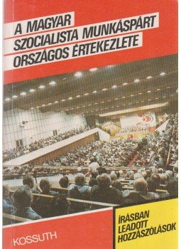  - A magyar szocialista munkáspárt országos értekezlete - Írásban leadott hozzászólások II. rész, Budapest 1988 antikvár könyv