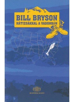 Bill Bryson - Hátizsákkal a vadonban Bill Bryson - Hátizsákkal a vadonban, Budapest 2015 antikvár könyv