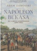 Adam Zamoyski - Napóleon bukása és a bécsi kongresszus - (1814-1815)