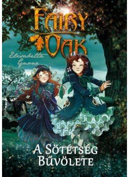 Elisabetta Gnone - Fairy Oak 2. - A Sötétség Bűvölete, null 2008 antikvár könyv