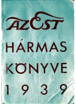 Dernői Kocsis László, Mihályfi Ernő, Szabó Lőrinc - Az Est hármaskönyve 1939 Dernői Kocsis László, Mihályfi Ernő, Szabó Lőrinc - Az Est hármaskönyve 1939, 1939 antikvár könyv