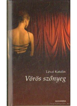 Lévai Katalin - Vörös szőnyeg Lévai Katalin - Vörös szőnyeg, 2007 antikvár könyv