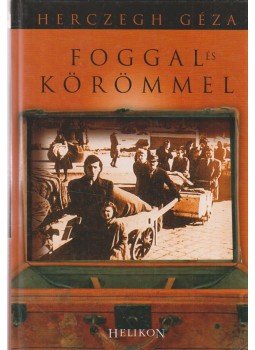 Herczegh Géza - Foggal és körömmel Herczegh Géza - Foggal és körömmel, Budapest 2008 antikvár könyv