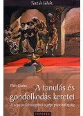 Pléh Csaba - A tanulás és gondolkodás keretei - A népi pszichológiától a gépi pszichológiáig
