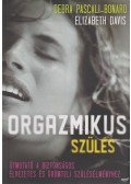 Elizabeth Davis,Debra Pascali-Bonaro - Orgazmikus szülés