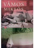 Vámos Miklós - Álmaimban valahol