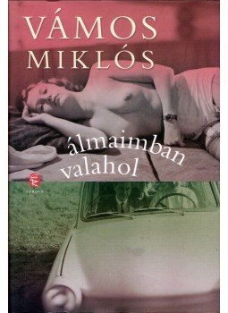 Vámos Miklós - Álmaimban valahol Vámos Miklós - Álmaimban valahol, Budapest 2016 antikvár könyv