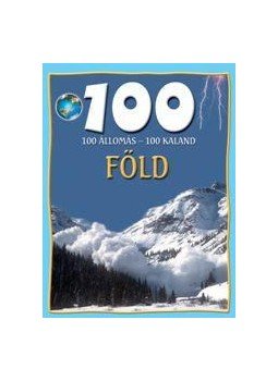 Hertelendy Csaba, Szlukovényi Bea - 100 állomás - 100 kaland: Föld Hertelendy Csaba, Szlukovényi Bea - 100 állomás - 100 kaland: Föld, Budapest 2011 antikvár könyv