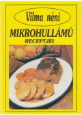 Szabó Vilma - Vilma néni mikrohullámú receptjei
