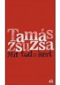 Tamás Zsuzsa - Mit tud a kert
