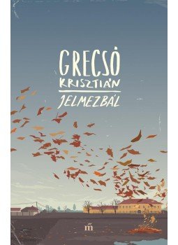 Grecsó Krisztián - Jelmezbál Grecsó Krisztián - Jelmezbál, Budapest 2016 antikvár könyv