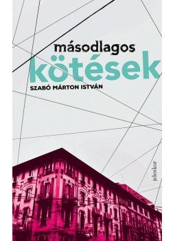 Szabó Márton István - Másodlagos kötések Szabó Márton István - Másodlagos kötések, Budapest 2016 antikvár könyv