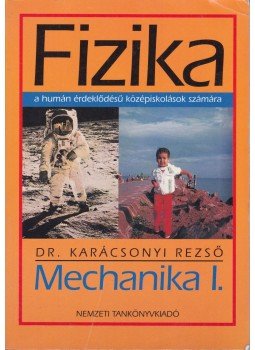 Dr. Karácsonyi Rezső - Fizika - Mechanika I. Dr. Karácsonyi Rezső - Fizika - Mechanika I., Budapest 2000 antikvár könyv
