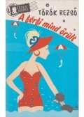 Török Rezső - A férfi mind őrült