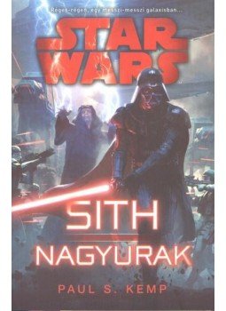 Paul S. Kemp - STAR WARS: SITH NAGYURAK Paul S. Kemp - STAR WARS: SITH NAGYURAK, null 2016 antikvár könyv
