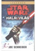 JOE SCHREIBER - STAR WARS LEGENDÁK: HALÁLVILÁG