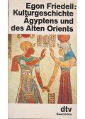 Egon Friedell - Kulturgeschichte Ägyptens und des alten Orients