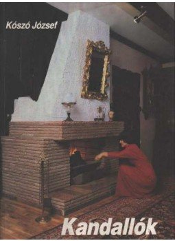 Kószó József - Kandallók Kószó József - Kandallók, Budapest 1986 antikvár könyv