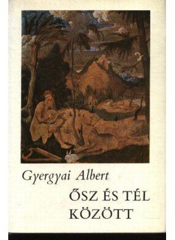 Gyergyai Albert - Ősz és tél között Gyergyai Albert - Ősz és tél között, 1974 antikvár könyv