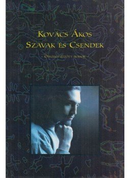 Kovács Ákos - Szavak és Csendek Kovács Ákos - Szavak és Csendek, 1995 antikvár könyv