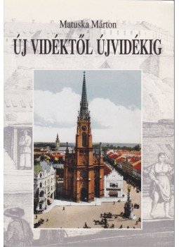 Matuska Márton - Új vidéktől Újvidékig Matuska Márton - Új vidéktől Újvidékig, Újvidék 2002 antikvár könyv