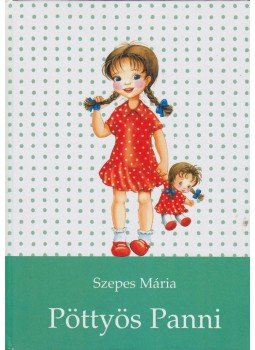 Szepes Mária - Pöttyös Panni Szepes Mária - Pöttyös Panni, Budapest 2001 antikvár könyv