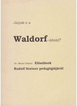 Mezei Ottóné dr. - Járjak-e a Waldorf-úton? Mezei Ottóné dr. - Járjak-e a Waldorf-úton?, 0 antikvár könyv