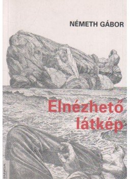 Németh Gábor - Elnézhető látkép Németh Gábor - Elnézhető látkép, Budapest 2002 antikvár könyv