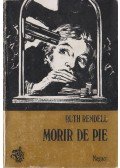 Ruth Rendell - Morir de pie