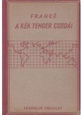 Francé, Raoul,Francé-Harrar, Annie - A kék tenger csodái