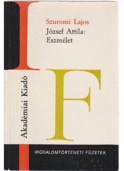 Szuromi Lajos - József Attila: Eszmélet Szuromi Lajos - József Attila: Eszmélet, Budapest 1977 antikvár könyv