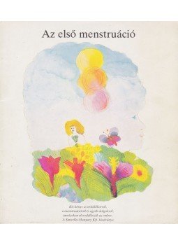 Siklaki István, Anna-Carin Björkerud, Lars Hellgren, Göran Rybc - Az első menstruáció Siklaki István, Anna-Carin Björkerud, Lars Hellgren, Göran Rybc - Az első menstruáció, Nagykáta 0 antikvár könyv
