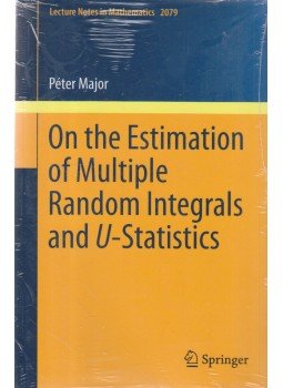 Major Péter - On the Estimation of Multiple Random Integrals and U-Statistics Major Péter - On the Estimation of Multiple Random Integrals and U-Statistics, 0 antikvár könyv