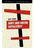 Kurt Flasch - Miért nem vagyok keresztény? - Beszámoló és érvelés