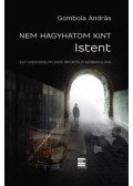 GOMBOLA ANDRÁS - Nem hagyhatom kint Istent - Egy szenvedélyfüggő sportoló szabadulása