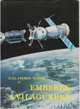 Galambos Tibor - Emberek a világűrben Galambos Tibor - Emberek a világűrben, Budapest 1975 antikvár könyv