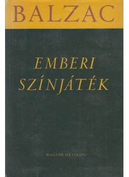Honoré de Balzac - Emberi színjáték IV. kötet Honoré de Balzac - Emberi színjáték IV. kötet, Budapest 1963 antikvár könyv