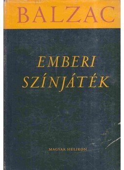 Honoré de Balzac - Emberi színjáték IX. kötet Honoré de Balzac - Emberi színjáték IX. kötet, Budapest 1964 antikvár könyv