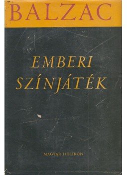 Honoré de Balzac - Emberi színjáték VI. kötet Honoré de Balzac - Emberi színjáték VI. kötet, Budapest 1963 antikvár könyv