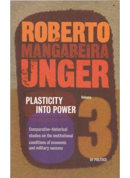 Unger Mangabeira, Roberto - Plasticity into Power Unger Mangabeira, Roberto - Plasticity into Power, London-New York 2004 antikvár könyv