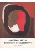 Sasvári Edit (szerk.),Fitz Péter - A Fővárosi Képtár története és gyűjteménye (1945-2003)