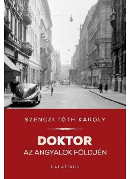 Szenczi Tóth Károly - Doktor az angyalok földjén Szenczi Tóth Károly - Doktor az angyalok földjén, Budapest 2015 antikvár könyv