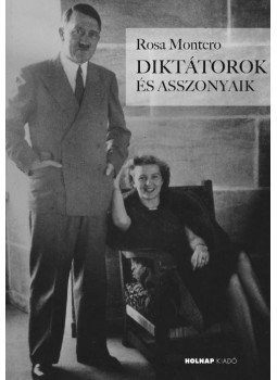Rosa Montero - Diktátorok és asszonyaik Rosa Montero - Diktátorok és asszonyaik, Budapest 2016 antikvár könyv