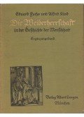 Fuchs, Eduard,Kind, Alfred - Die Weiberherrschaft in der Geschichte der Menschheit