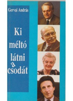 Gervai András - Ki méltó látni a csodát? Gervai András - Ki méltó látni a csodát?, 1993 antikvár könyv