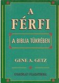 Getz, Gene A. - A férfi a Biblia tükrében