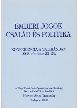 Több szerző - Emberi jogok: Család és politika Több szerző - Emberi jogok: Család és politika, Budapest 2000 antikvár könyv