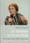 Rózsa Erzsébet - Se félelem, se keserűség