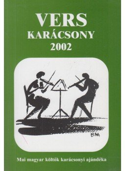 Bella István - Verskarácsony 2002 Bella István - Verskarácsony 2002, Budapest 2002 antikvár könyv